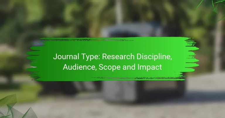 Journal Type: Research Discipline, Audience, Scope and Impact
