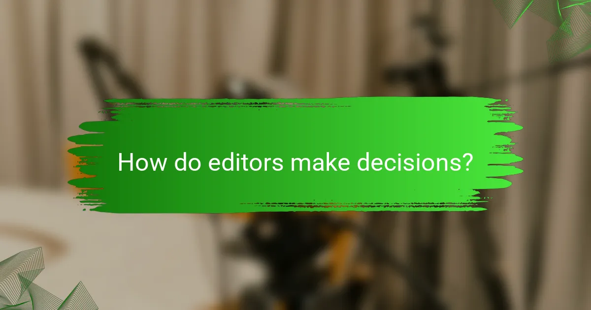How do editors make decisions?