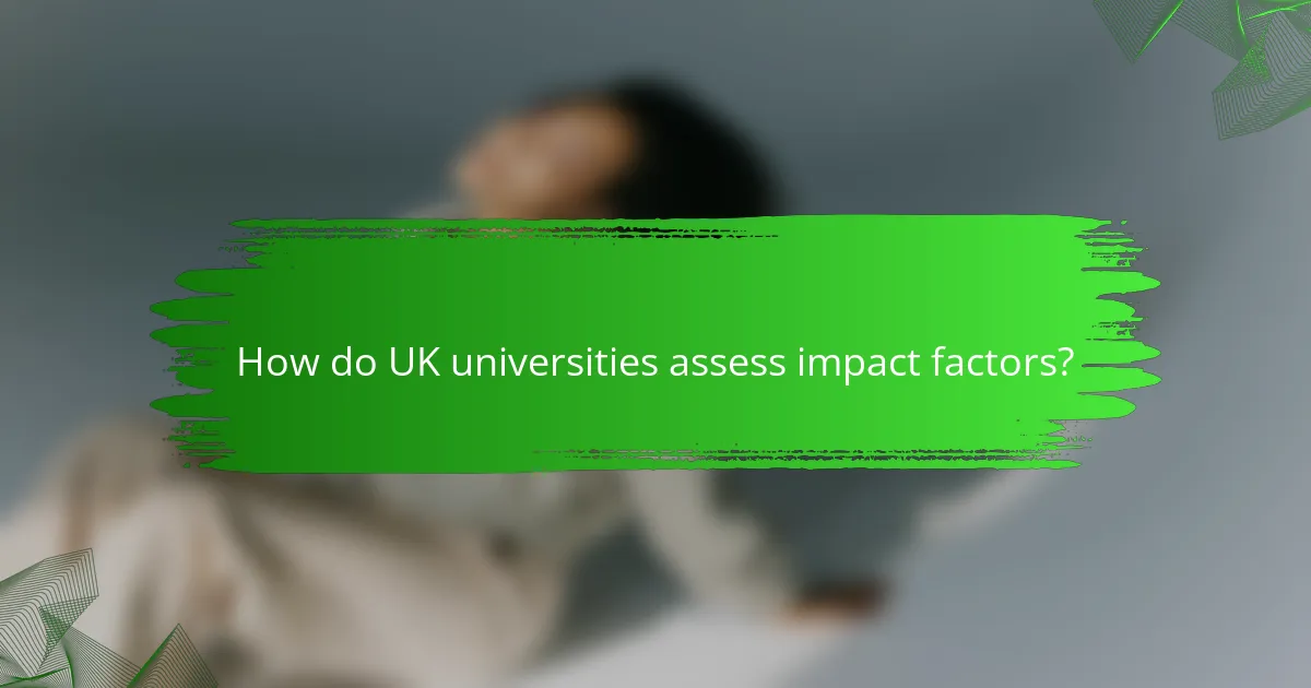 How do UK universities assess impact factors?