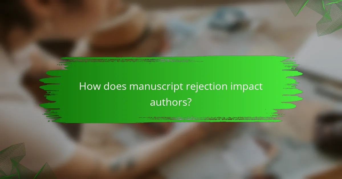 How does manuscript rejection impact authors?