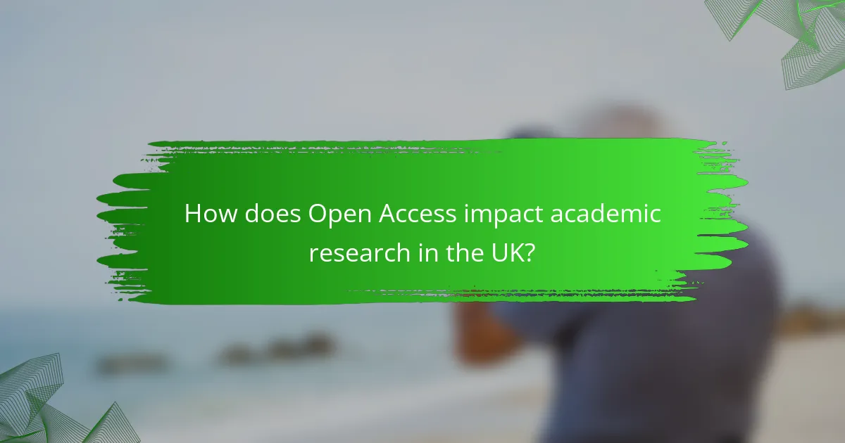 How does Open Access impact academic research in the UK?