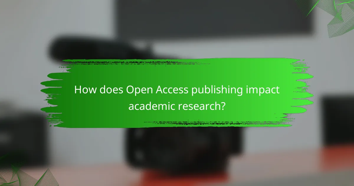 How does Open Access publishing impact academic research?