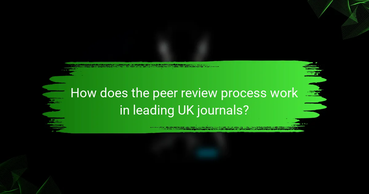 How does the peer review process work in leading UK journals?