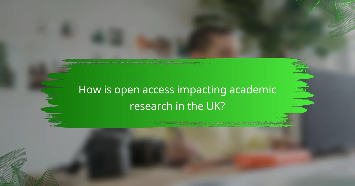 How is open access impacting academic research in the UK?