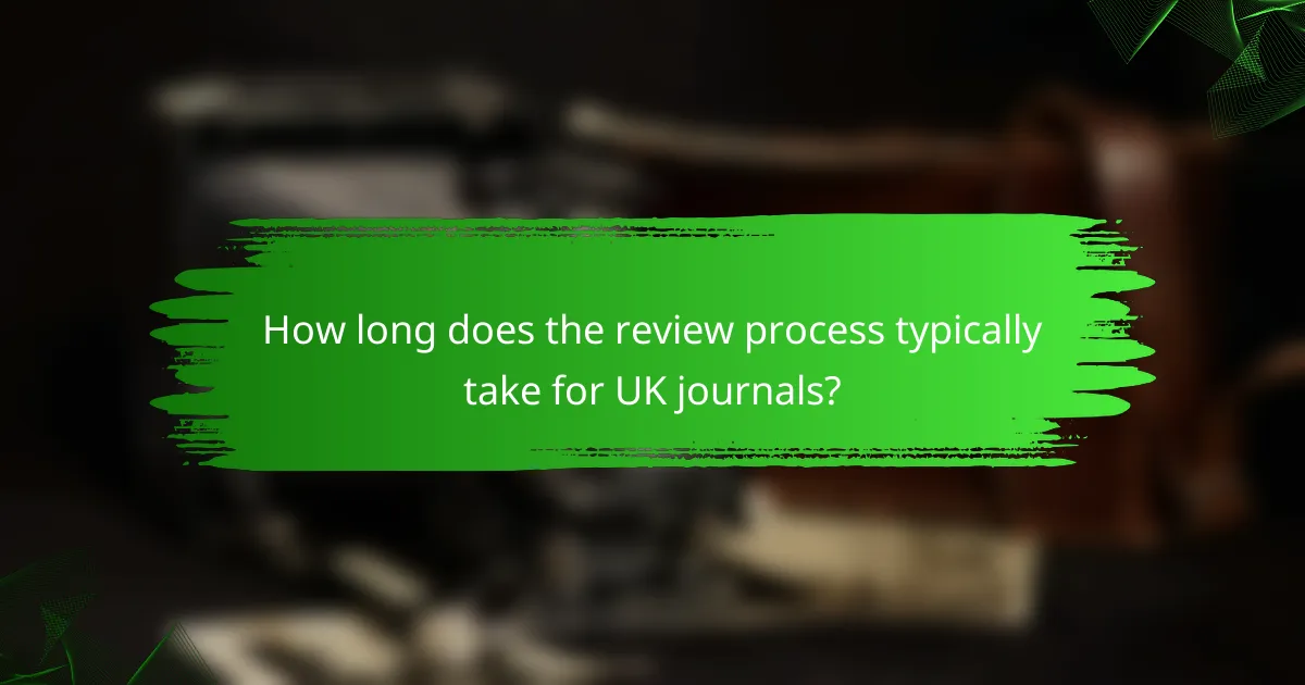 How long does the review process typically take for UK journals?