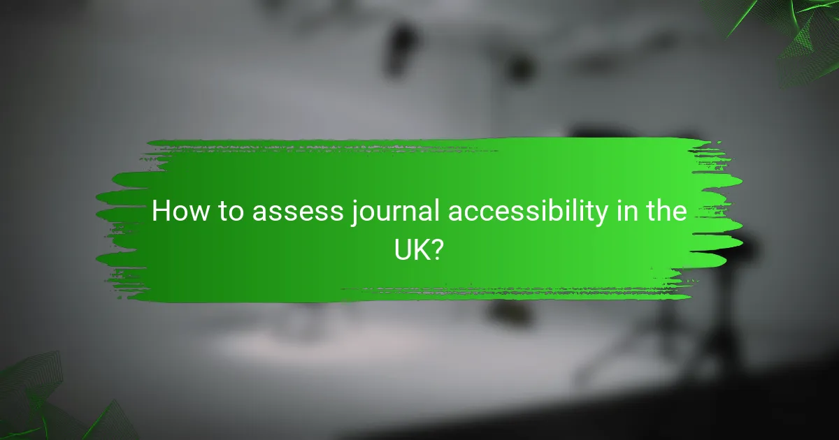 How to assess journal accessibility in the UK?
