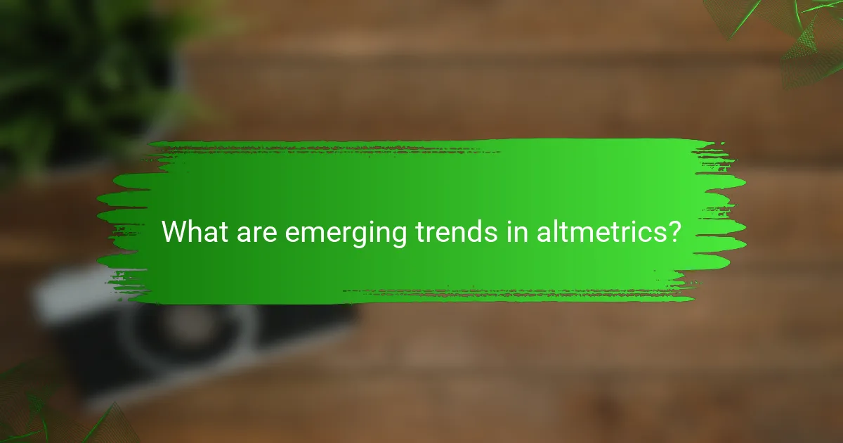 What are emerging trends in altmetrics?