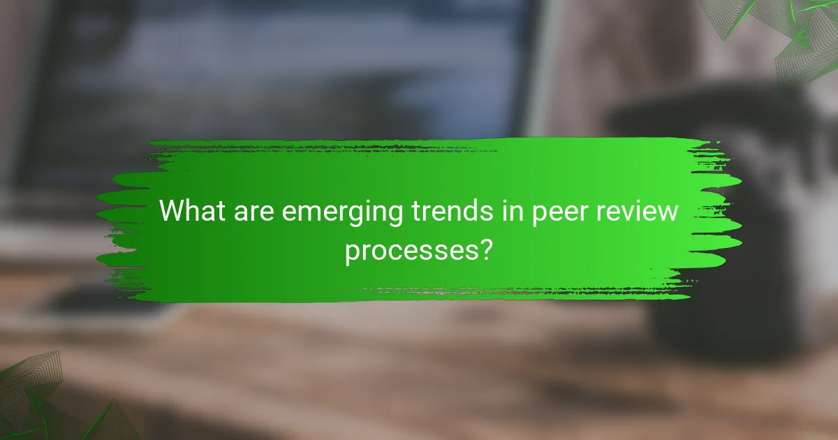What are emerging trends in peer review processes?