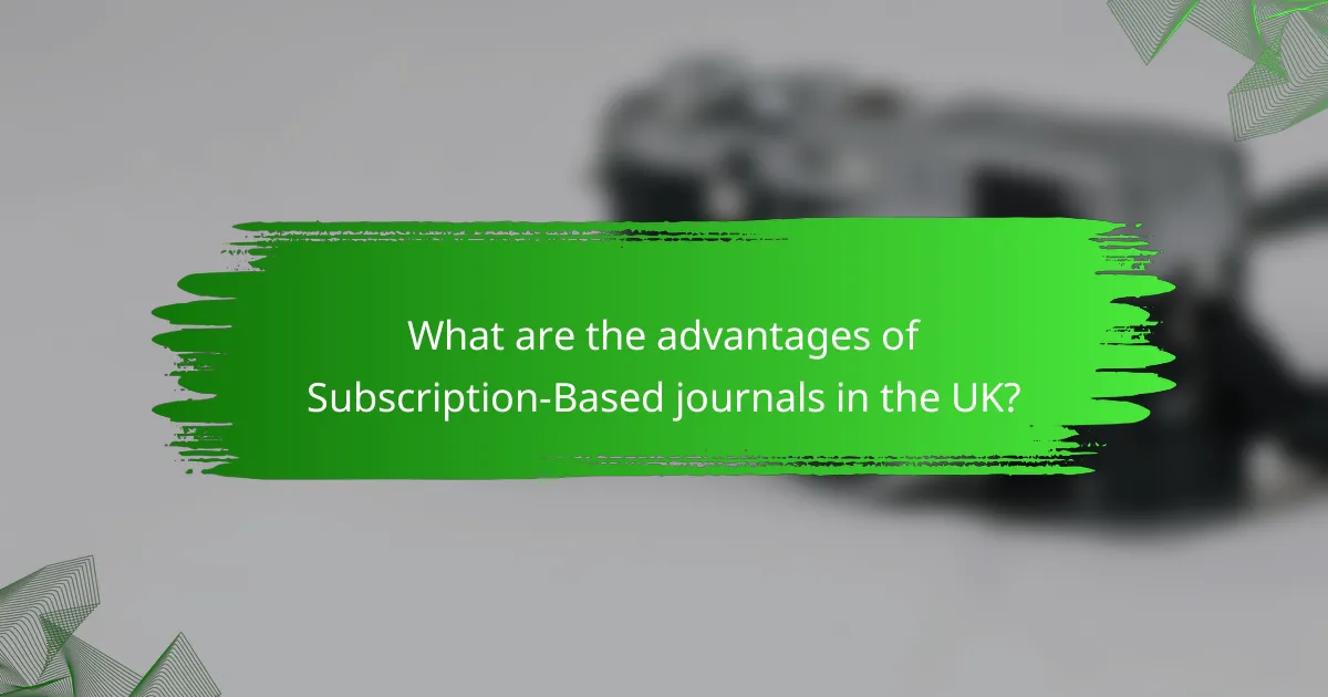 What are the advantages of Subscription-Based journals in the UK?
