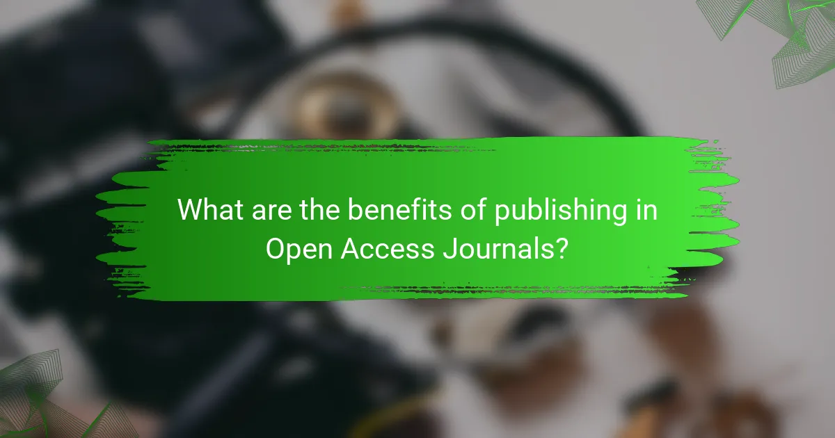 What are the benefits of publishing in Open Access Journals?