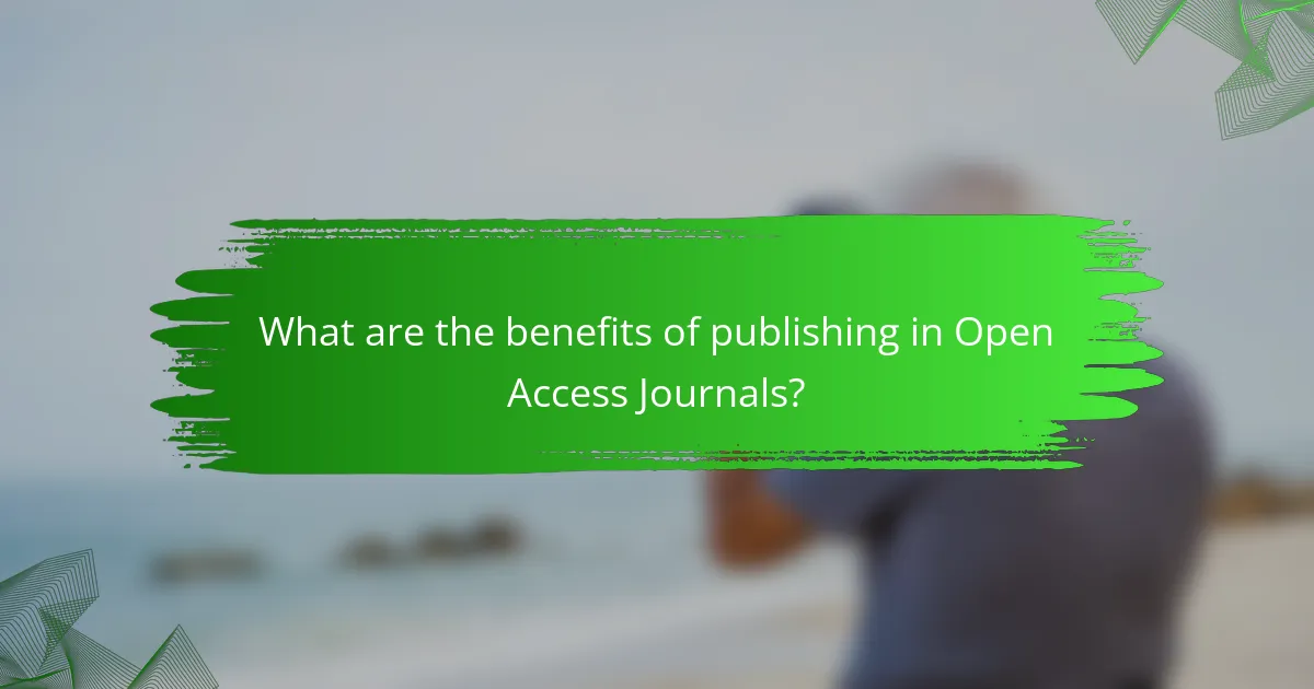 What are the benefits of publishing in Open Access Journals?