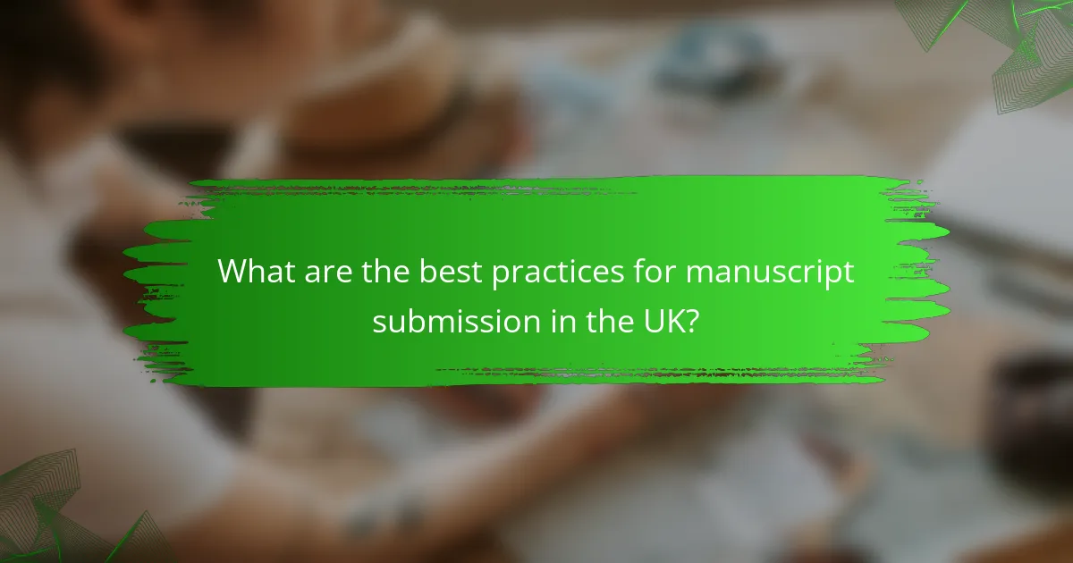 What are the best practices for manuscript submission in the UK?