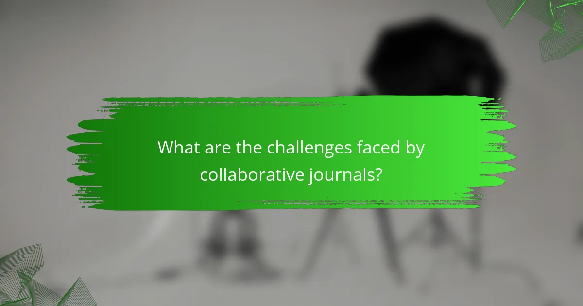 What are the challenges faced by collaborative journals?
