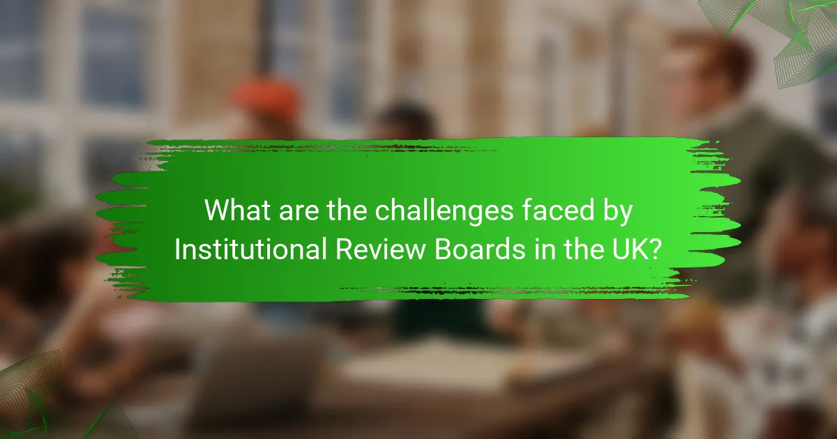 What are the challenges faced by Institutional Review Boards in the UK?