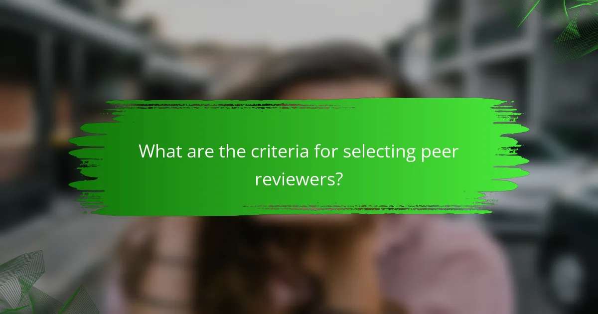 What are the criteria for selecting peer reviewers?