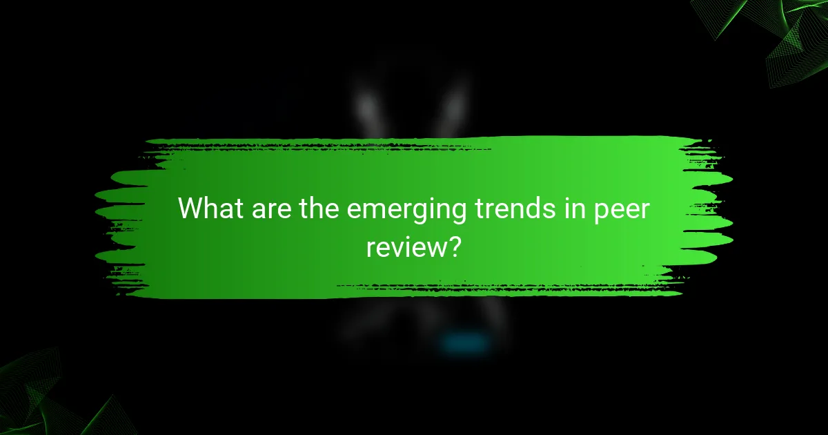 What are the emerging trends in peer review?