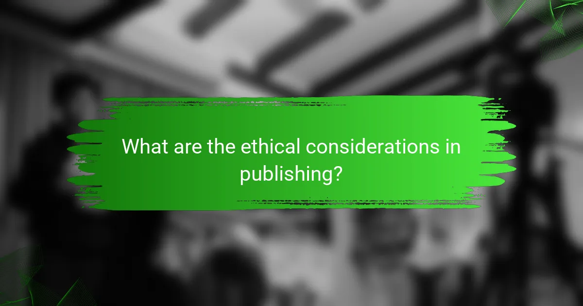 What are the ethical considerations in publishing?