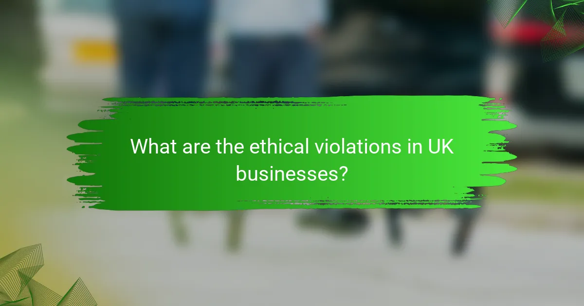 What are the ethical violations in UK businesses?