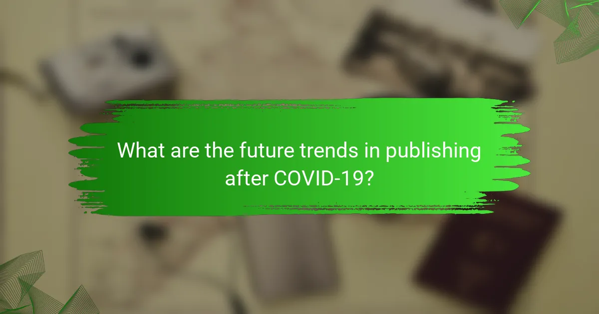 What are the future trends in publishing after COVID-19?
