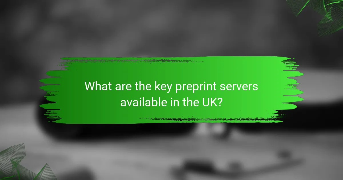 What are the key preprint servers available in the UK?
