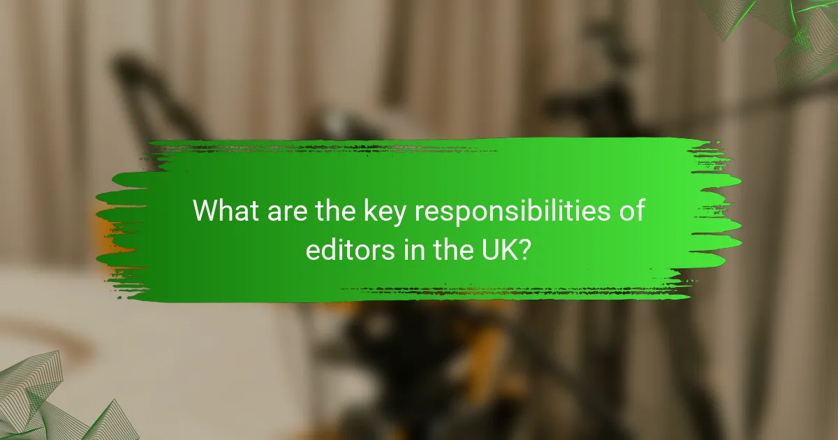 What are the key responsibilities of editors in the UK?