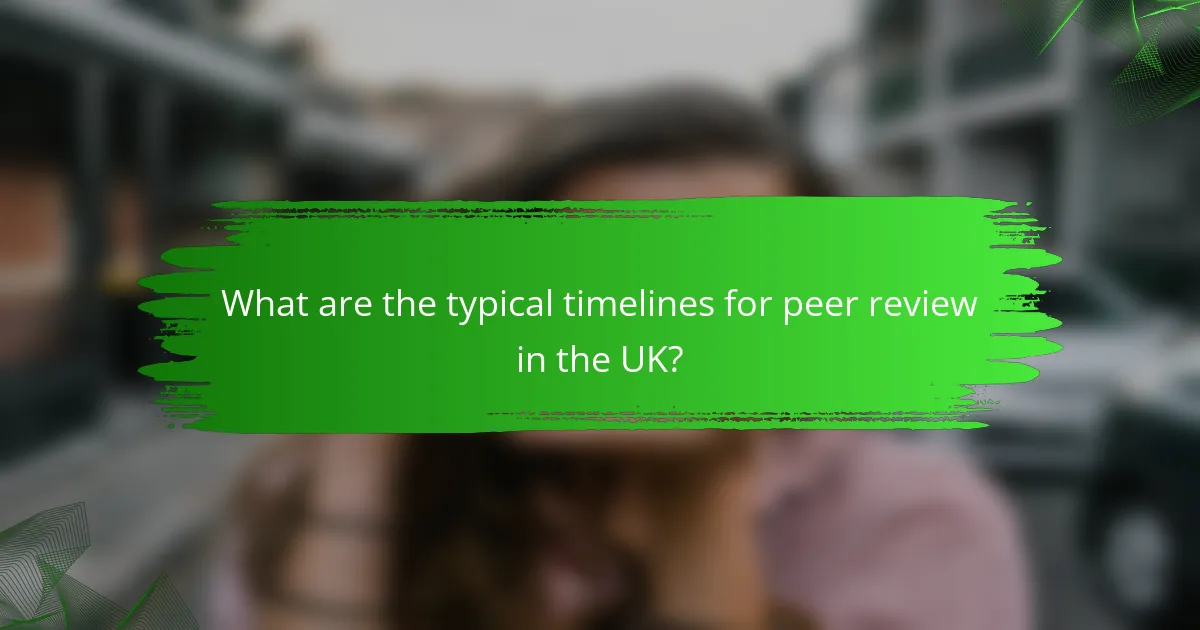 What are the typical timelines for peer review in the UK?