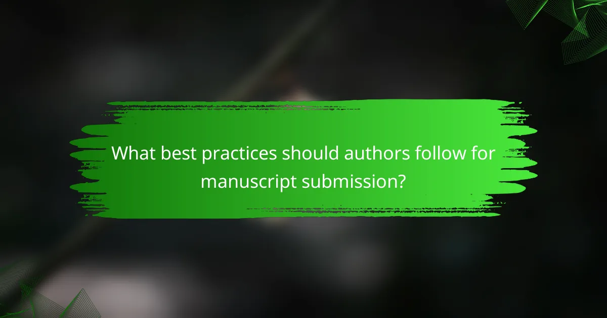 What best practices should authors follow for manuscript submission?