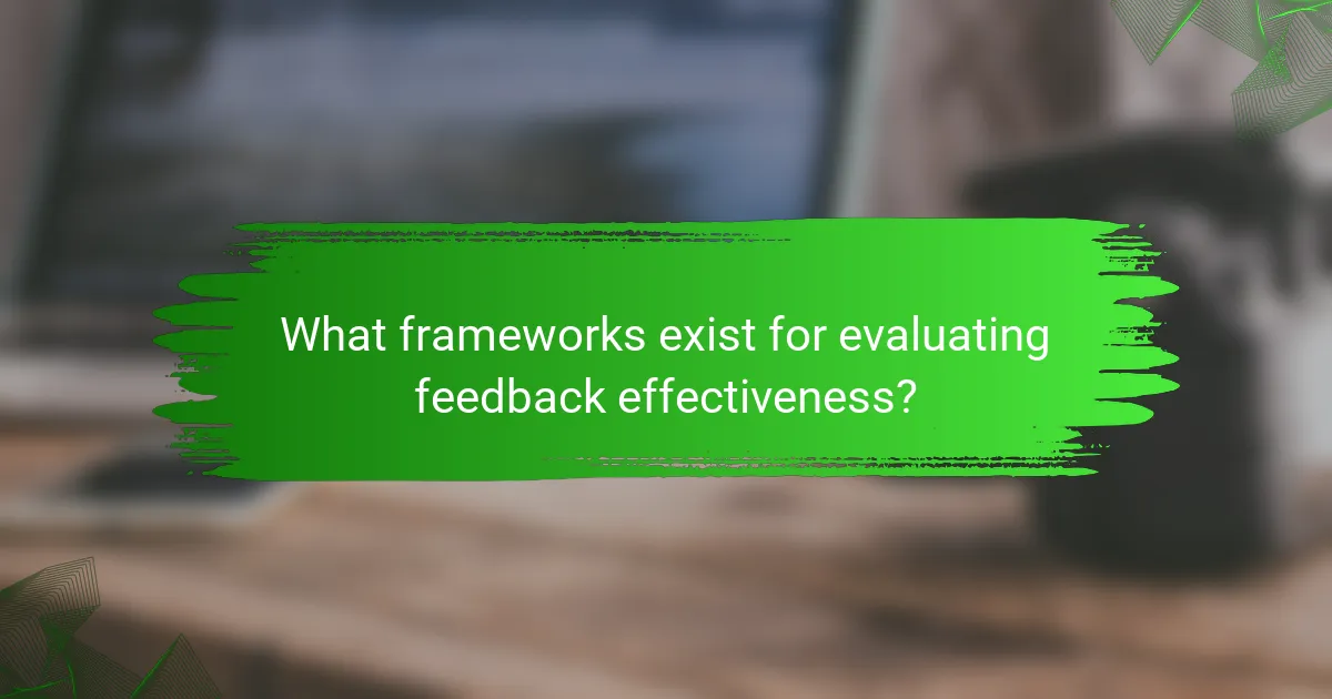 What frameworks exist for evaluating feedback effectiveness?