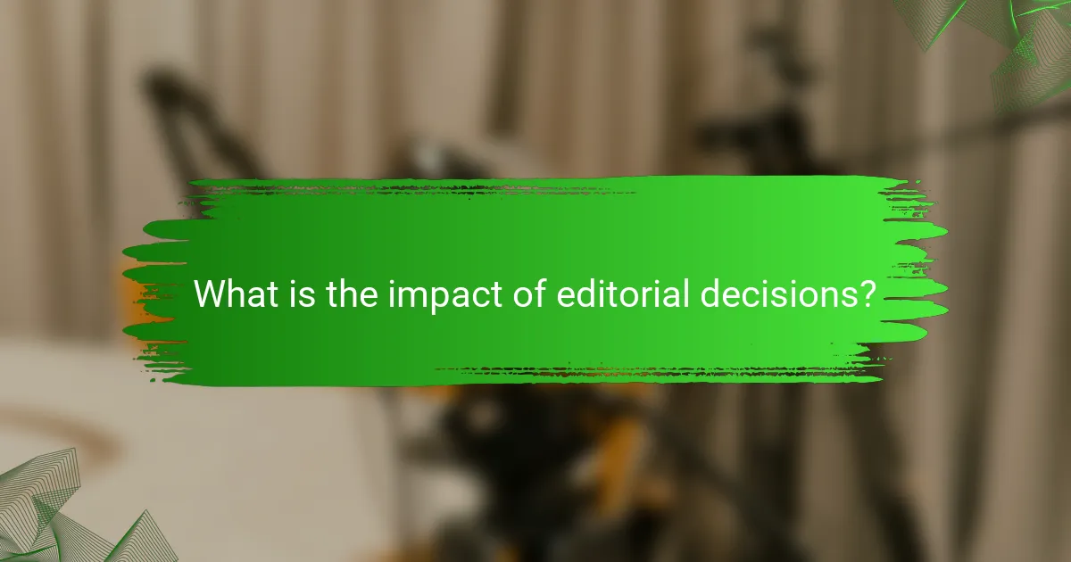What is the impact of editorial decisions?