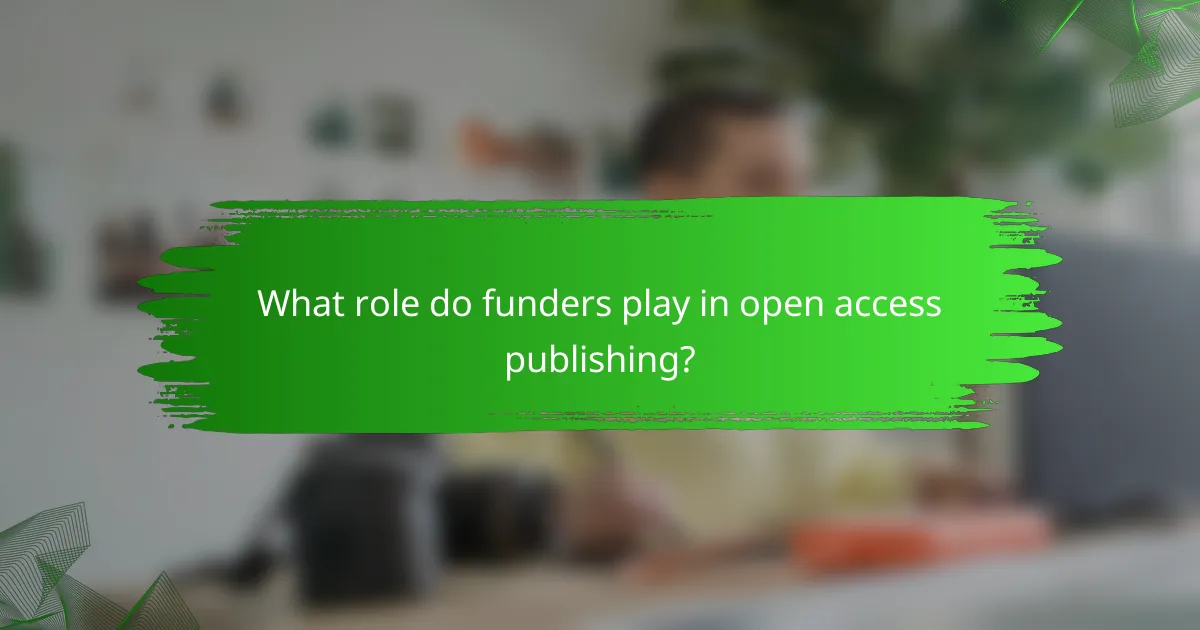 What role do funders play in open access publishing?
