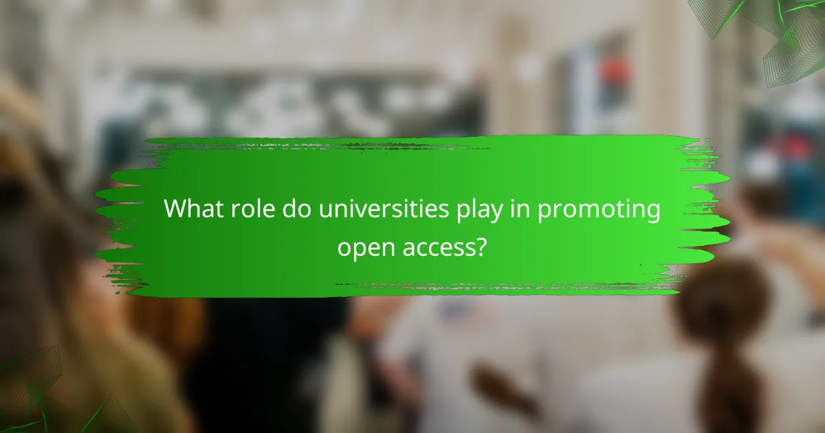 What role do universities play in promoting open access?